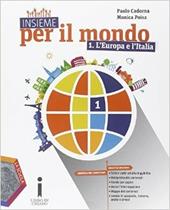 Insieme per il mondo. Con e-book. Con espansione online. Vol. 1: L'Europa e l'Italia-Atlante