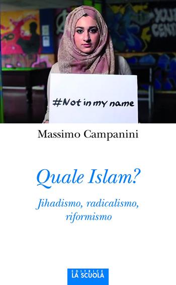 Quale Islam? Jihadismo, radicalismo, riformismo - Massimo Campanini - Libro La Scuola SEI 2015, Orso blu | Libraccio.it