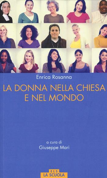 La donna nella Chiesa e nel mondo - Enrica Rossana - Libro La Scuola SEI 2016, Emmaus | Libraccio.it