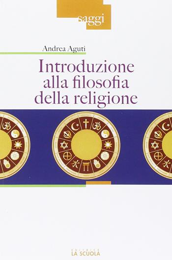 Introduzione alla filosofia della religione - Andrea Aguti - Libro La Scuola SEI 2016, Saggi | Libraccio.it