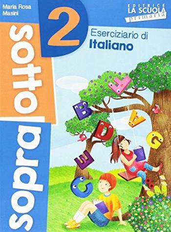 Sottosopra. Italiano e matematica. Vol. 2 - M. Rosa Masini, Danila Rotta - Libro La Scuola SEI 2016 | Libraccio.it