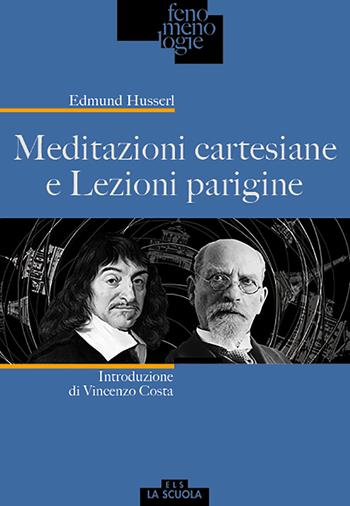 Meditazioni cartesiane e Lezioni parigine - Edmund Husserl - Libro La Scuola SEI 2017, Fenomenologie | Libraccio.it