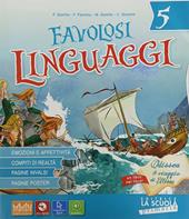 Favolosi linguaggi. Linguaggi-Riflessione linguistica. Per la 5ª classe elementare. Con e-book. Con espansione online