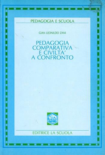 Pedagogia comparativa e civiltà a confronto - G. Leonildo Zani - Libro La Scuola SEI 2014, Pedagogia e scuola | Libraccio.it