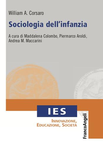 Sociologia dell'infanzia - William A. Corsaro - Libro Franco Angeli 2020, IES Innovazione, educazione, società | Libraccio.it