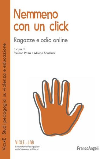 Nemmeno con un click. Ragazze e odio online - Milena Santerini - Libro Franco Angeli 2021, ViolE. Violenza e educazione | Libraccio.it