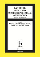 Experience, abstraction and the scientific image of the world. Festschrift for Vincenzo Fano