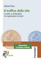 Il traffico delle vite. La tratta, lo sfruttamento e le organizzazioni criminali