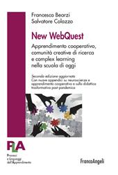 New WebQuest. Apprendimento cooperativo, comunità creative di ricerca e complex learning nella scuola di oggi. Nuova ediz.