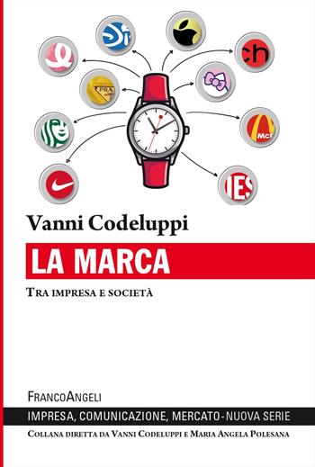 La marca. Tra impresa e società - Vanni Codeluppi - Libro Franco Angeli 2023, Impresa, comunicazione, mercato | Libraccio.it