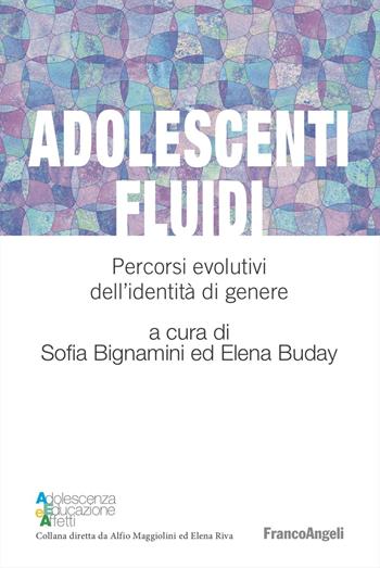 Adolescenti fluidi. Percorsi evolutivi dell'identità di genere - Elena Buday - Libro Franco Angeli 2023, Adolescenza, educazione e affetti | Libraccio.it