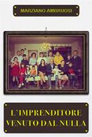   L'imprenditore venuto dal nulla
