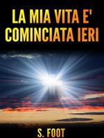   La mia vita è cominciata ieri