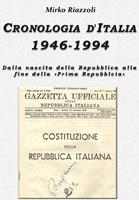   Cronologia d'Italia 1946-1994. Dalla nascita della Repubblica alla fine della &laquo;Prima Repubblica&raquo;