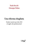 Una riforma sbagliata. Dodici motivi per dire «no» al taglio dei parlamentari