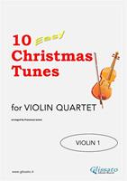   10 Easy Christmas Tunes - Violin Quartet (VIOLIN 1)