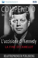 Compendio di «L'uccisione di Kennedy. La fine di Camelot»
