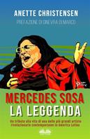   Mercedes Sosa. La Leggenda. Un tributo alla vita di una delle più grandi artiste rivoluzionarie contemporanee in America Latina