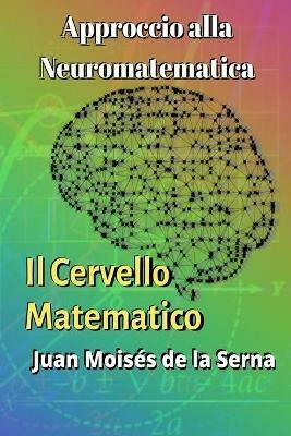 Approccio alla neuromatematica: il cervello matematico - Juan Moisés De La Serna - Libro Tektime 2021 | Libraccio.it