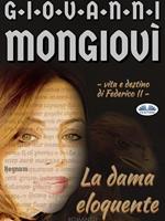   La dama eloquente. Vita e destino di Federico II. Regnum