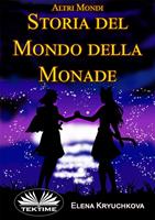   Altri Mondi. Storia Del Mondo Della Monade - Altri Mondi