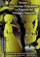   La giovane principessa. La Ragazza del villaggio nascosto. Volume I.