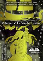   Le vie del destino. Volume IV