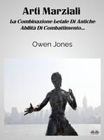   Arti marziali. La combinazione letale di antiche abilità di combattimento...