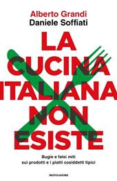 La cucina italiana non esiste. Bugie e falsi miti sui prodotti e i piatti...