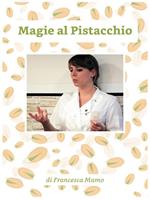   Magie al pistacchio