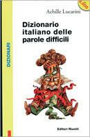 Dizionario italiano delle parole difficili - Achille Lucarini - Libro Editori Riuniti 1998, Letteratura. Opere varie | Libraccio.it