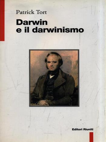 Darwin e il darwinismo - Patrick Tort - Libro Editori Riuniti 1998, Filosofia. Opere varie | Libraccio.it
