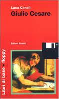 Giulio Cesare. Con floppy disk - Luca Canali - Libro Editori Riuniti 1999, Storia Opere varie | Libraccio.it