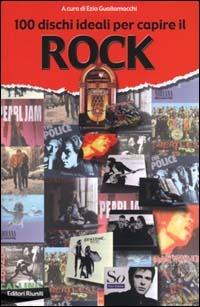 100 dischi ideali per capire il rock  - Libro Editori Riuniti 2000, Juke-box del millennio | Libraccio.it