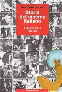Storia del cinema italiano. Vol. 1: Il cinema muto (1895 - 1929). - Gian Piero Brunetta - Libro Editori Riuniti 2001, I testi | Libraccio.it