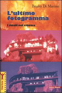 L' ultimo fotogramma. I finali nel cinema - Bruno Di Marino - Libro Editori Riuniti 2001, King Kong. Studi di cinema e comunicaz. | Libraccio.it