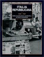 Italia repubblicana. Vol. 1: 1945-1967. Dalla ricostruzione postbellica al boom economico.