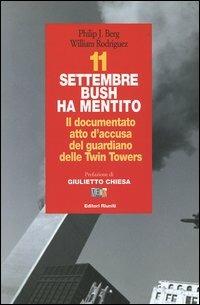 11 settembre Bush ha mentito. Il documento atto d'accusa del guardiano delle Twin Towers - Philip J. Berg, William Rodriguez - Libro Editori Riuniti 2006 | Libraccio.it