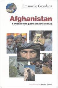 Afghanistan.Il crocevia della guerra alle porte dell'Asia - Emanuele Giordana - Libro Editori Riuniti 2007, Il giro del mondo | Libraccio.it