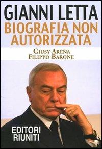 Gianni Letta. Biografia non autorizzata - Giusy Arena, Filippo Barone - Libro Editori Riuniti 2009, Report | Libraccio.it
