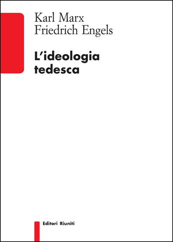 L'ideologia tedesca - Karl Marx, Friedrich Engels - Libro Editori Riuniti 2018, Biblioteca | Libraccio.it