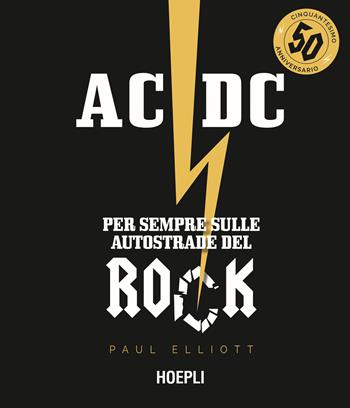 AC/DC. Per sempre sulle autostrade del rock - Elliott Paul - Libro Hoepli 2023 | Libraccio.it