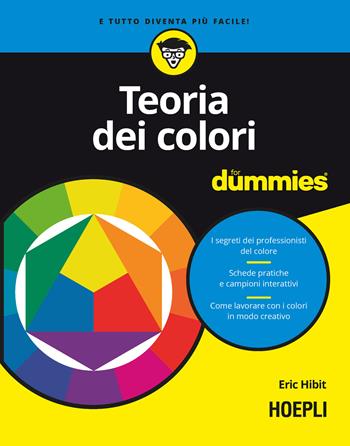 Teoria dei colori for dummies - Eric Hibit - Libro Hoepli 2023, For Dummies | Libraccio.it