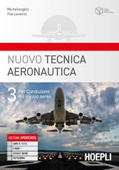 Nuovo tecnica aeronautica. Con e-book. Con espansione online. Vol. 3: Per conduzione del mezzo aereo