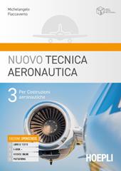 Nuovo tecnica aeronautica. Con e-book. Con espansione online. Vol. 3: Per costruzione del mezzo aereo