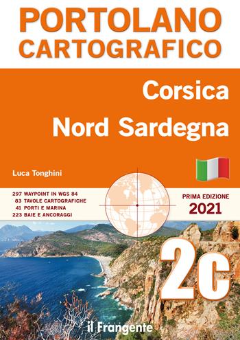 Corsica. Nord Sardegna. Portolano cartografico - Luca Tonghini - Libro Edizioni Il Frangente 2021, Portolano cartografico | Libraccio.it