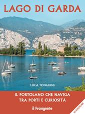 Lago di Garda. Il portolano che naviga tra porti e curiosità