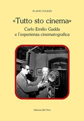 «Tutto sto cinema». Carlo Emilio Gadda e l'esperienza cinematografica. Ediz. critica