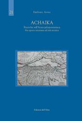 Achaika. Ricerche sull'Acaia peloponnesiaca fra epoca micenea ed età arcaica. Ediz. critica