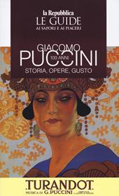 Giacomo Puccini 100 anni. Storia, opere, gusto